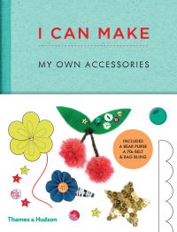 Book Cover for I Can Make My Own Accessories by Louise ScottSmith, Georgia Vaux