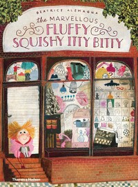 Book Cover for The Marvellous Fluffy Squishy Itty Bitty by Béatrice Alemagna