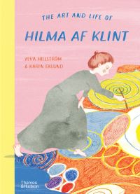 Book Cover for The Art and Life of Hilma Af Klint by Ylva Hillström, Hilma af Klint