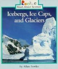 Book Cover for Icebergs, Ice Caps, and Glaciers (Rookie Read-About Science by Allan Fowler