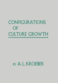 Book Cover for Configurations of Culture Growth by A L Kroeber