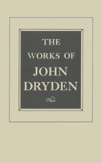 Book Cover for The Works of John Dryden by John Dryden, Hugh Thomas Swedenberg, Earl Miner, Vinton Adams Dearing, George Robert Guffey, Samuel Holt Monk, A E Wallace Maurer