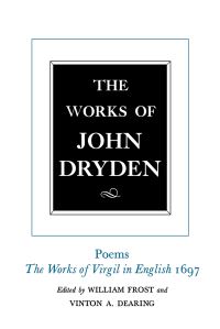 Book Cover for The Works of John Dryden by John Dryden, Alan Roper, William Frost, Vinton A Dearing