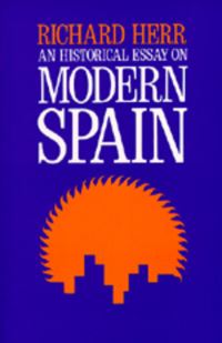 Book Cover for An Historical Essay on Modern Spain by Richard Herr