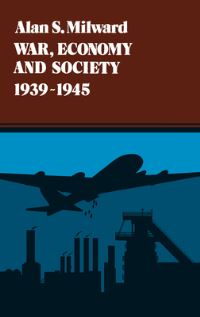 Book Cover for War, Economy and Society, 1939-1945 by Alan S Milward