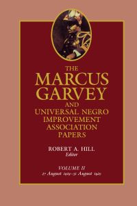 Book Cover for The Marcus Garvey and Universal Negro Improvement Association Papers by Robert A Hill, Marcus Garvey, Emory J Tolbert, Deborah Forczek, Universal Negro Improvement Association