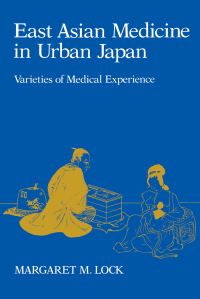 Book Cover for East Asian Medicine in Urban Japan by Margaret M Lock
