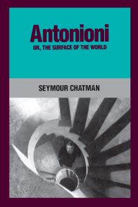 Book Cover for Antonioni, or, The Surface of the World by Seymour Chatman