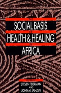 Book Cover for The Social Basis of Health and Healing in Africa by Steven Feierman, John M Janzen