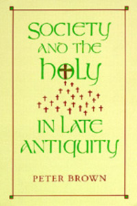 Book Cover for Society and the Holy in Late Antiquity by Peter Brown