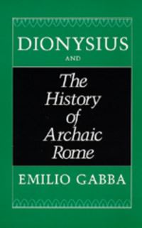 Book Cover for Dionysius and The History of Archaic Rome by Emilio Gabba