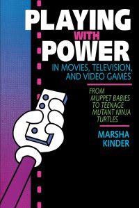 Book Cover for Playing with Power in Movies, Television, and Video Games by Marsha Kinder