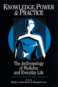 Book Cover for Knowledge, Power, and Practice by Shirley Lindenbaum, Margaret M Lock
