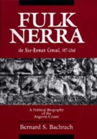 Book Cover for Fulk Nerra, the Neo-Roman Consul 987-1040 by Bernard S Bachrach