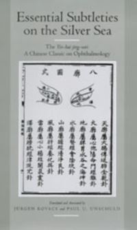 Book Cover for Essential Subtleties on the Silver Sea by Simiao Sun, Jürgen Kovacs, Paul U Unschuld