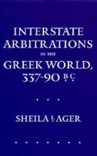 Book Cover for Interstate Arbitrations in the Greek World, 337-90 B.C by Sheila L Ager