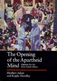 Book Cover for The Opening of the Apartheid Mind by Heribert Adam, Kogila Moodley