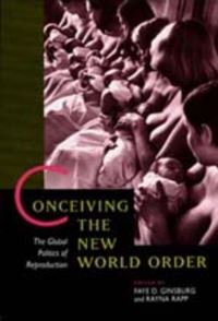 Book Cover for Conceiving the New World Order by Faye D Ginsburg, Rayna Rapp