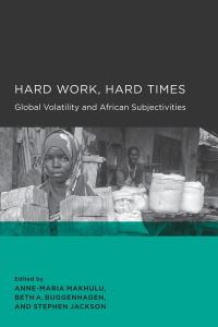 Book Cover for Hard Work, Hard Times by AnneMaria Makhulu, Beth A Buggenhagen, Stephen Jackson