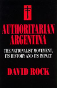 Book Cover for Authoritarian Argentina by David Rock