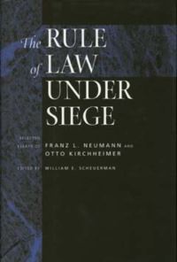 Book Cover for The Rule of Law Under Siege by Franz L. Neumann, Otto Kirchheimer