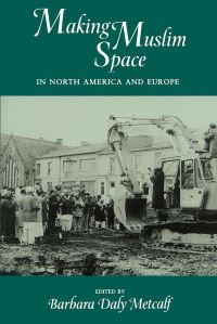 Book Cover for Making Muslim Space in North America and Europe by Barbara Metcalf
