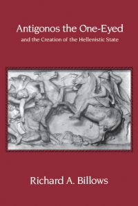 Book Cover for Antigonos the One-Eyed and the Creation of the Hellenistic State by Richard A Billows