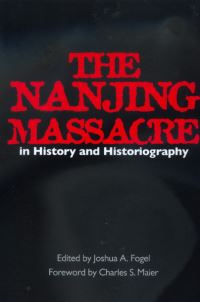 Book Cover for The Nanjing Massacre in History and Historiography by Joshua A Fogel
