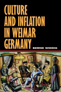 Book Cover for Culture and Inflation in Weimar Germany by Bernd Widdig