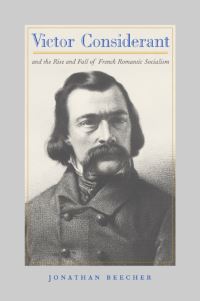 Book Cover for Victor Considerant and the Rise and Fall of French Romantic Socialism by Jonathan Beecher