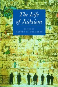 Book Cover for The Life of Judaism by Harvey E Goldberg