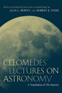 Book Cover for Cleomedes' Lectures on Astronomy by Cleomedes, Alan C Bowen, Robert B Todd