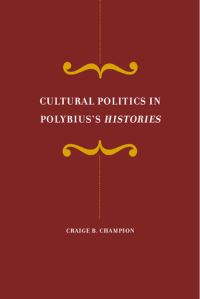 Book Cover for Cultural Politics in Polybius's Histories by Craige Brian Champion