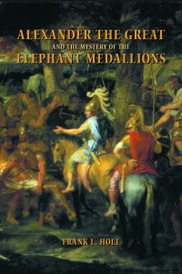 Book Cover for Alexander the Great and the Mystery of the Elephant Medallions by Frank Lee Holt