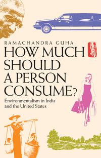 Book Cover for How Much Should a Person Consume? by Ramachandra Guha