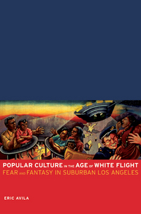 Book Cover for Popular Culture in the Age of White Flight by Eric Avila
