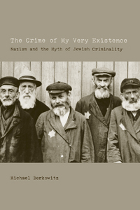 Book Cover for The Crime of My Very Existence by Michael Berkowitz