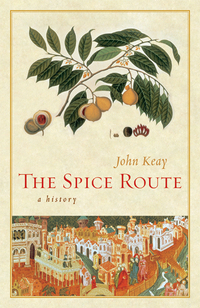 Book Cover for The Spice Route - A History by John Keay