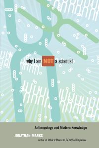 Book Cover for Why I Am Not a Scientist by Jonathan Marks
