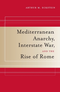 Book Cover for Mediterranean Anarchy, Interstate War, and the Rise of Rome by Arthur M Eckstein