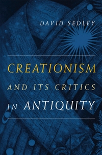 Book Cover for Creationism and Its Critics in Antiquity by D N Sedley