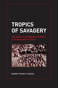 Book Cover for Tropics of Savagery by Robert Thomas Tierney