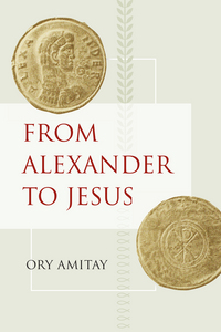 Book Cover for From Alexander to Jesus by Ory Amitay