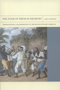 Book Cover for The Fear of French Negroes by Sara E Johnson