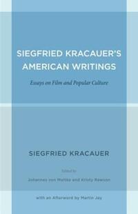 Book Cover for Siegfried Kracauer's American Writings by Siegfried Kracauer, Johannes Von Moltke, Kristy Rawson