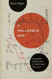 Book Cover for A Malleable Map by Kären Wigen