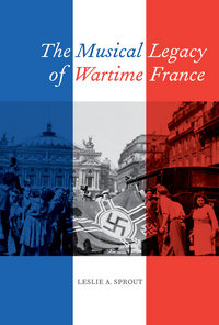 Book Cover for The Musical Legacy of Wartime France by Leslie A Sprout