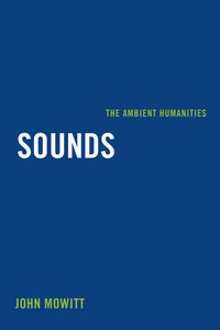 Book Cover for Sounds by John Mowitt