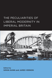 Book Cover for The Peculiarities of Liberal Modernity in Imperial Britain by Simon Gunn, James Vernon
