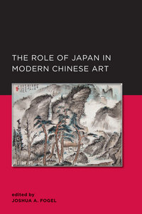 Book Cover for Role of Japan in Modern Chinese Art by Joshua A Fogel
